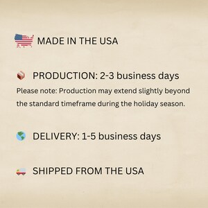 May include: Image with text: "MADE IN THE USA." Also includes text about production and delivery times. The text states that production takes 2-3 business days and delivery takes 1-5 business days.