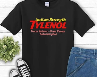 Autism Strength Funny Tylenol, It Wasn’t The Tylenol Autism Awareness Statement Shirt Advocacy Shirt Anti-Trump, Anti-RFK Shirt