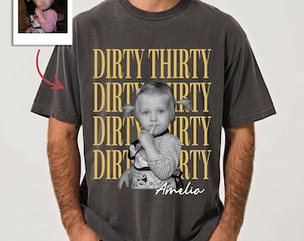 Dirty Thirty Comfort Colors Shirt, Personalized Vintage Photo Birthday Tee, 30th Birthday Gift, Custom Picture Birthday Shirt, aR29LfKa