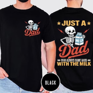 Just A Dad Who Always Came Back With The Milk Shirt, Father day gift, Dad jokes shirt