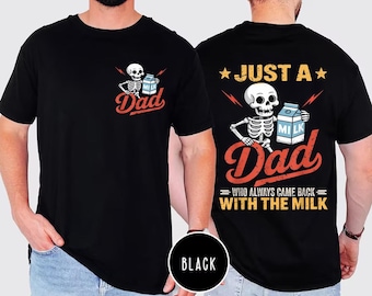 Just A Dad Who Always Came Back With The Milk Shirt, Father day gift, Dad jokes shirt