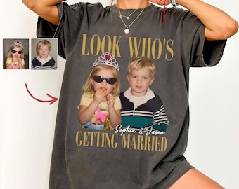 Look Who’s Getting Married Shirt,Custom Photo and Name Tee, Personalized Wedding Shirt, Bridal Shower, Wedding Shirt, Bachelorette, a131Gg6b