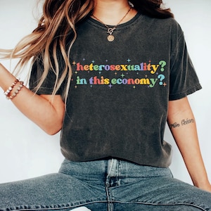 Heterosexuality In This Economy Shirt,  Pride month shirt, LGBTQ shirt, Gift for pride