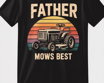 Father Mows Best Shirt, Funny Lawn Mowing Dad Shirt, Father’s Day Gift Idea, Dad Joke T-Shirt, Gift for Dad, Yard Work Humor T-Shirt for Dad