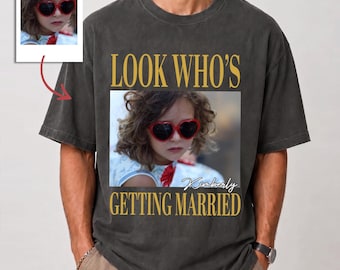 Personalized Bachelorette Shirts, Look Who's Getting Married Photo Shirt , Personalized Bridal Party Shirt, Girls Trip Wedding, aV25OfQa
