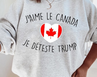 J'aime Le Canada Shirt, Anti Trump Sweatshirt, Pro Canada T-Shirt, I Love Canada, Patriotic French Canadian Love, FDT Shirt, Trump Hater