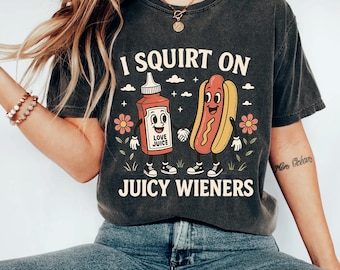 Je gicle sur une chemise juicy Wieners, t-shirt humour torride, chemise meme drôle, chemises blagues sales