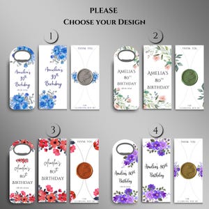 May include: Ten different designs for a bottle opener with a floral design and a wax seal. The designs feature different colors and floral patterns. The text on the bottle opener says "Amelia's 80th Birthday" and "Amelia's 90th Birthday".