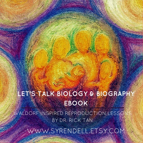 Let's Talk Biology and Biography eBook - Waldorf Inspired Reproduction Lessons