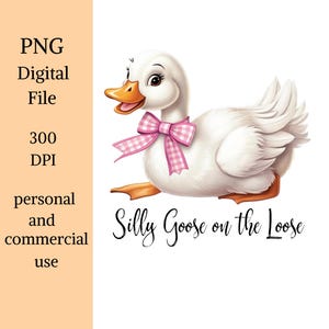 Silly Goose on the loose -PNG - t-shirt design, Digital Download, DTF
