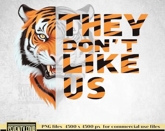 Fierce Tiger &quot;They Don’t Like Us&quot; Typography – Powerful Animal Design – PNG File