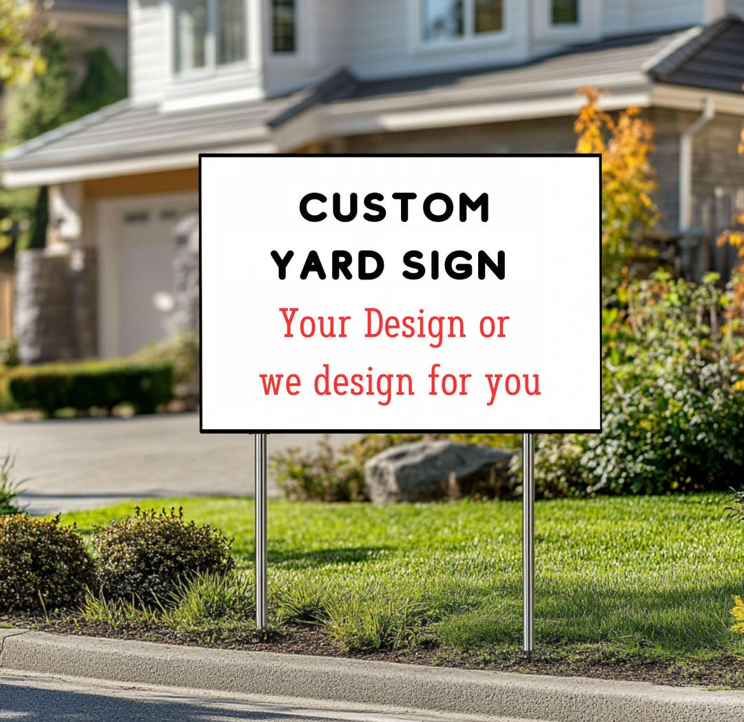 Custom Design Yard Sign: Weather-resistant Coroplast With Metal Stake ...