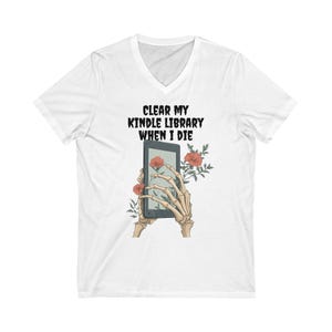 Clear my kindle history when I die. Unisex Jersey Short Sleeve V-Neck Tee