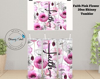 Faith Skinny Tumbler 20oz with pink flowers, Religious Tumbler, Woman Gift, Sublimated Tumbler
