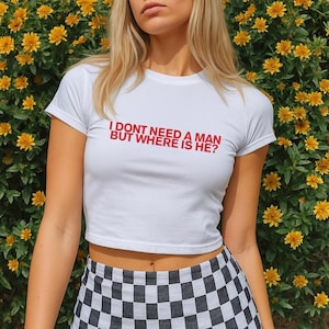 I Dont Need A Man Baby Tee | 2000&#39;s Crop Top | Woman Crop Top | Baby Tee Y2K | Graphic Tshirt | Funny Baby Tee | Vintage Graphic Tee|Y2K Top