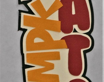May include: Vertical sign with the words "PUMPKIN PATCH" in orange and red letters. The sign has a black border with pumpkins at the top and bottom. The pumpkins are orange with green leaves.
