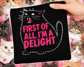 First of All I'm a Delight Roaring Black cat PNG design , First of All I'm a Delight Roaring Black cat shirt