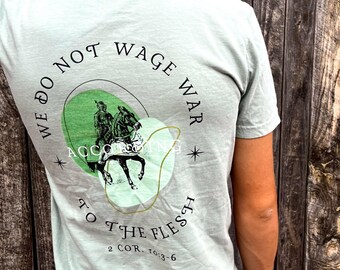 We Do Not Wage War (2 Corinthians 10:3-6) T-shirt