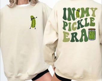 In My Pickle Era Sweatshirt - Pickle Lover Hoodie