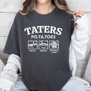 Potatoes Boil Em Mash Em Stick Em In A Stew Shirt, Funny Potatoes Shirt, Taters Shirt, Potato Lover Gift,Comfort Colors Funny Sayings Shirt