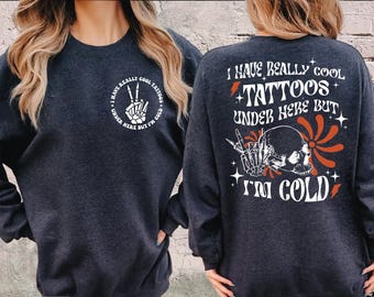 Funny Skull Tattoo Sweatshirt, "I'm Cold" Design