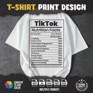 May include: White t-shirt with a black and white graphic. The graphic is a parody of a nutrition facts label, listing "TikTok" and various social media-related attributes. The shirt also has the text "T-SHIRT PRINT DESIGN".