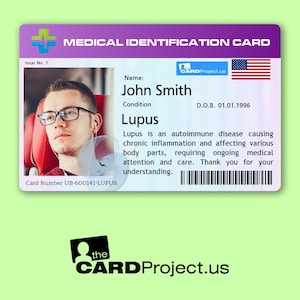 May include: A medical identification card featuring a photograph of a man wearing glasses. The card displays the text "MEDICAL IDENTIFICATION CARD" at the top, "John Smith" as the name, "Lupus" as the condition, and "D.O.B. 01.01.1996" for the date of birth. The card also provides a description of Lupus, an autoimmune disease.