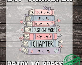 Just One More Chapter DTF Transfer, Ready To Press, Heat Transfer, Watercolor Book Stack with Flowers Cozy Reading Aesthetic Literary Lover