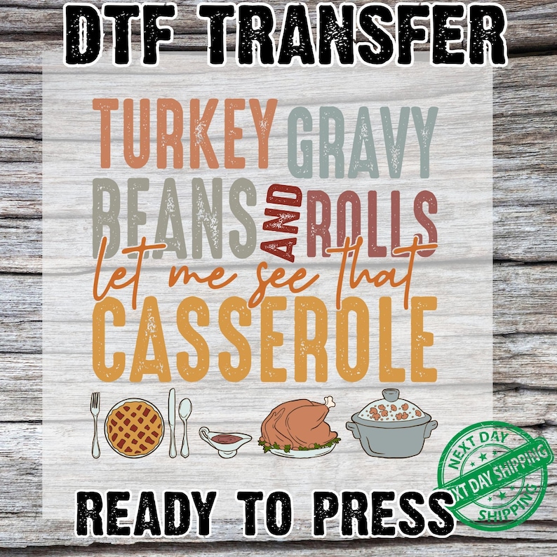 Turkey Thanksgiving  Gravy Beans & Rolls DTF Transfers, Ready to Press, T-shirt Transfers, Heat Transfer, Let Me See That Casserole