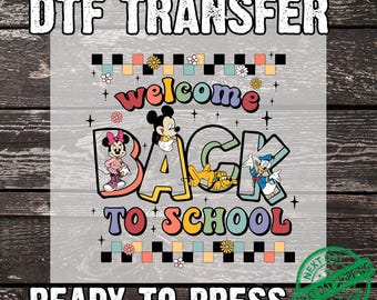 May include: DTF transfer featuring Mickey Mouse, Minnie Mouse, Pluto, and Donald Duck with the words "welcome BACK TO SCHOOL." The design includes colorful text and floral accents, with the words "READY TO PRESS" at the bottom.
