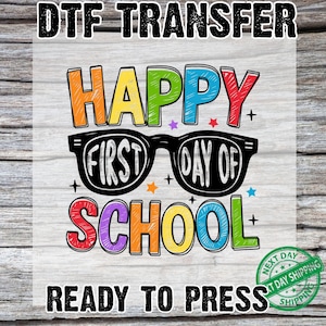 Happy First Day Of School DTF Transfers, Back To School Ready To Press, Hello School High Quality Full Color, First Day School Heat Press