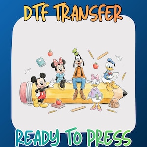 May include: A DTF TRANSFER READY TO PRESS graphic featuring cartoon characters Mickey Mouse, Minnie Mouse, Goofy, Daisy Duck, and Donald Duck sitting on or standing by a large yellow pencil, surrounded by school supplies like books, apples, and rulers.