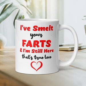 I&#39;ve Smelt Your Farts, Funny Boyfriend Girlfriend Mug, Wife Husband, Lovers Gift, Valentines Gift Idea, Humour, Joke, Humorous, Birthday