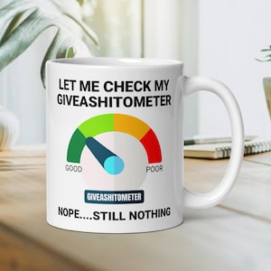 Funny Adult Mug, Let Me Check My Giveashitometer Coffee Tea, Humor, Cartoon, Gift for Her Him, Present, Birthday, Holiday, Christmas, Friend