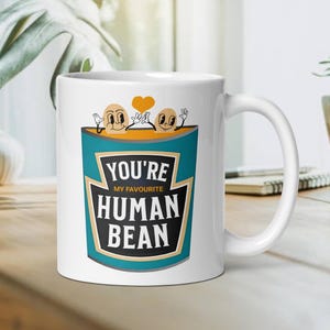 You&#39;re My Favourite Human Bean, funny Lovers Gift, Birthday, Christmas, Valentine&#39;s Day, Coffee Tea, Humor, Cartoon, Her Him Present, Friend