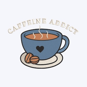 Caffeine Addict Embroidery design file for Coffee Lover, 6 Sizes, Instant Download