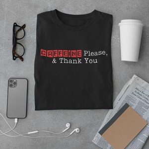 Caffeine Please And Thank You Shirt Funny Coffee Tee Trendy Coffee Lover Gift Stylish Caffeine Addict T Shirt Barista Casual Unisex Shirt