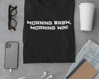 Morning Brew Morning Win Shirt, Coffee Lover Tee, Caffeine Shirt, Barista Gift, Minimalist Coffee T Shirt, Morning Motivation Tee