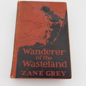 Wanderer of the Wasteland, Zane Grey Hardback Book, First Edition Zane Grey Book. Antique Book, Vintage Book, Western book