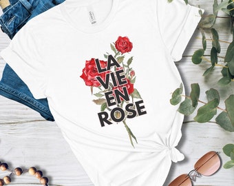 Rose Flower Shirt, La Vie En Rose T Shirt, Mom Flower Tee Shirt, Red Rose Shirt, Song Title T Shirt, French Shirt, Women's T Shirt Gift
