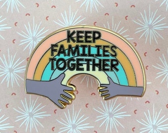 Keep Families Together, Social Justice, End Family Separation  Enamel Pin