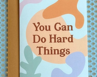 You Can do Hard Things Greeting Card Encouragement, Emotional Support, Card for Hard Times, Friendship, Grief, Illness, There for You Card