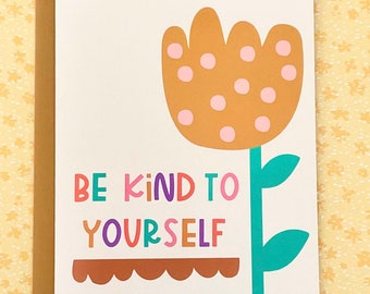 Be Kind to Yourself Greeting Card Mental Health & Emotional Support, Uplifting, Encouragement, Friendship, Hard Times Card