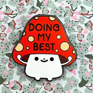 Doing My Best Cute Mushroom Enamel Pin