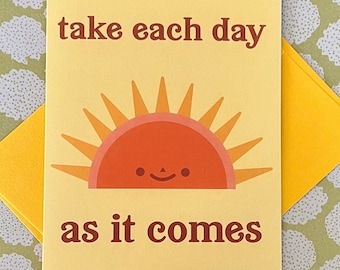Take Each Day as it Comes Greeting Card Blank Inside Emotional Support, Care, Grief, Sickness, Loss, Recovery Support Card
