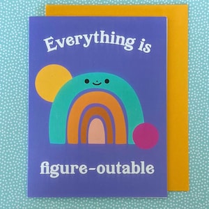 Everything is Figure-Outable Greeting Card for Encouragement, Uplifting, Hard Times, There for You, Support Card