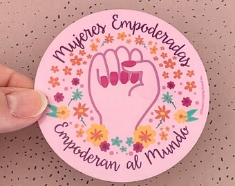 Free Shipping! Mujeres Empoderadas Empoderan al Mundo, Spanish Language Feminist, Empowered Women Vinyl Sticker