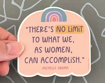 Free Shipping! Michelle Obama "There's no limit to what we as women can accomplish" Quote, Feminist, Women's Empowerment Sticker