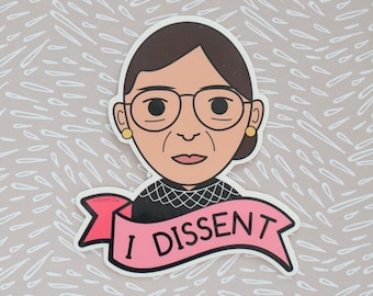 Free Shipping! I Dissent RBG Ruth Bader Ginsburg, Feminist, Social Justice, Equality, Women's Rights, Pro Choice Vinyl Sticker