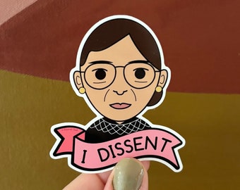 Free Shipping! I Dissent RBG Ruth Bader Ginsburg, Feminist, Social Justice, Equality, Women's Rights, Pro Choice Vinyl Sticker